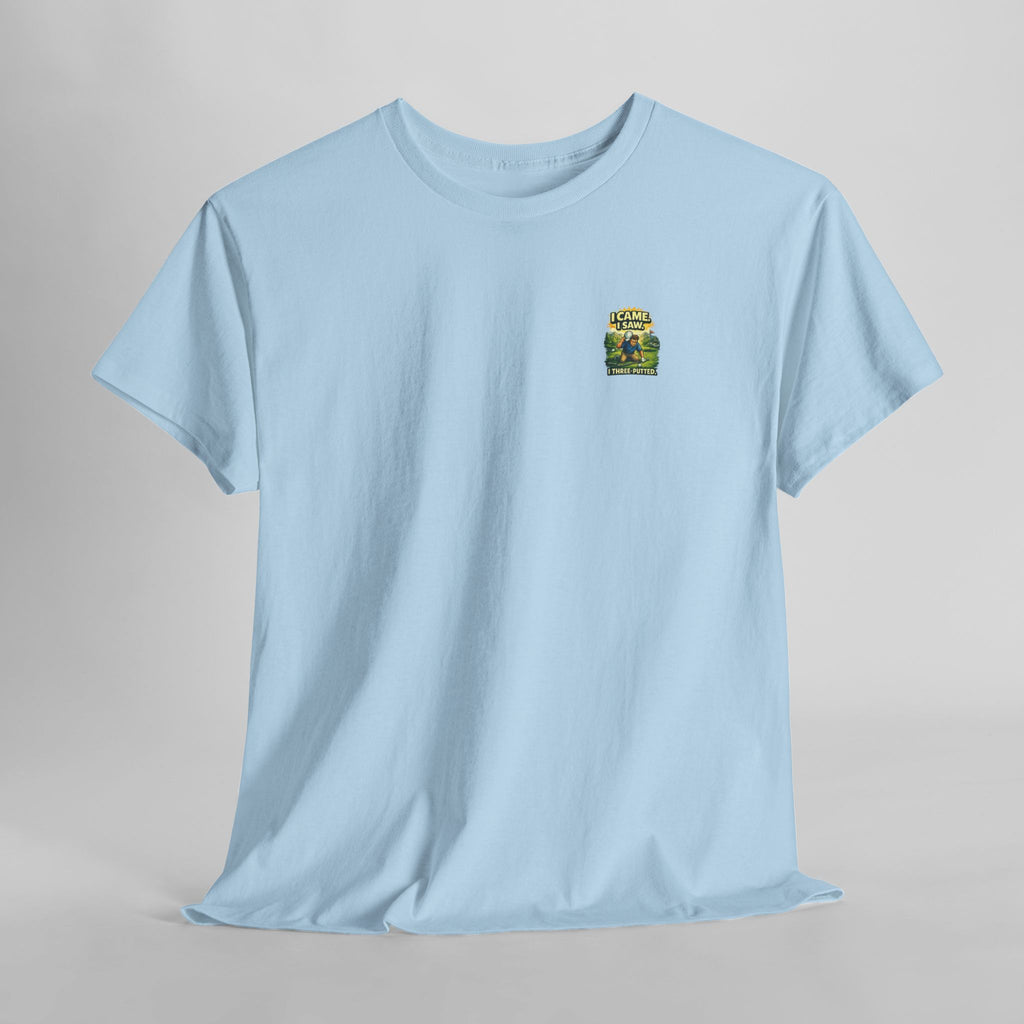 Golf T-Shirt — "I Came. I Saw. I Three-Putted." Funny Golfing Shirt