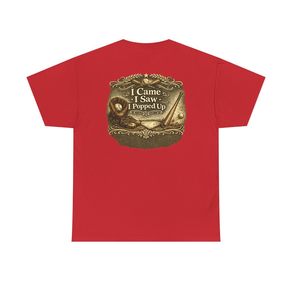 I Came I Saw I Popped Up - Funny Baseball T-Shirt
