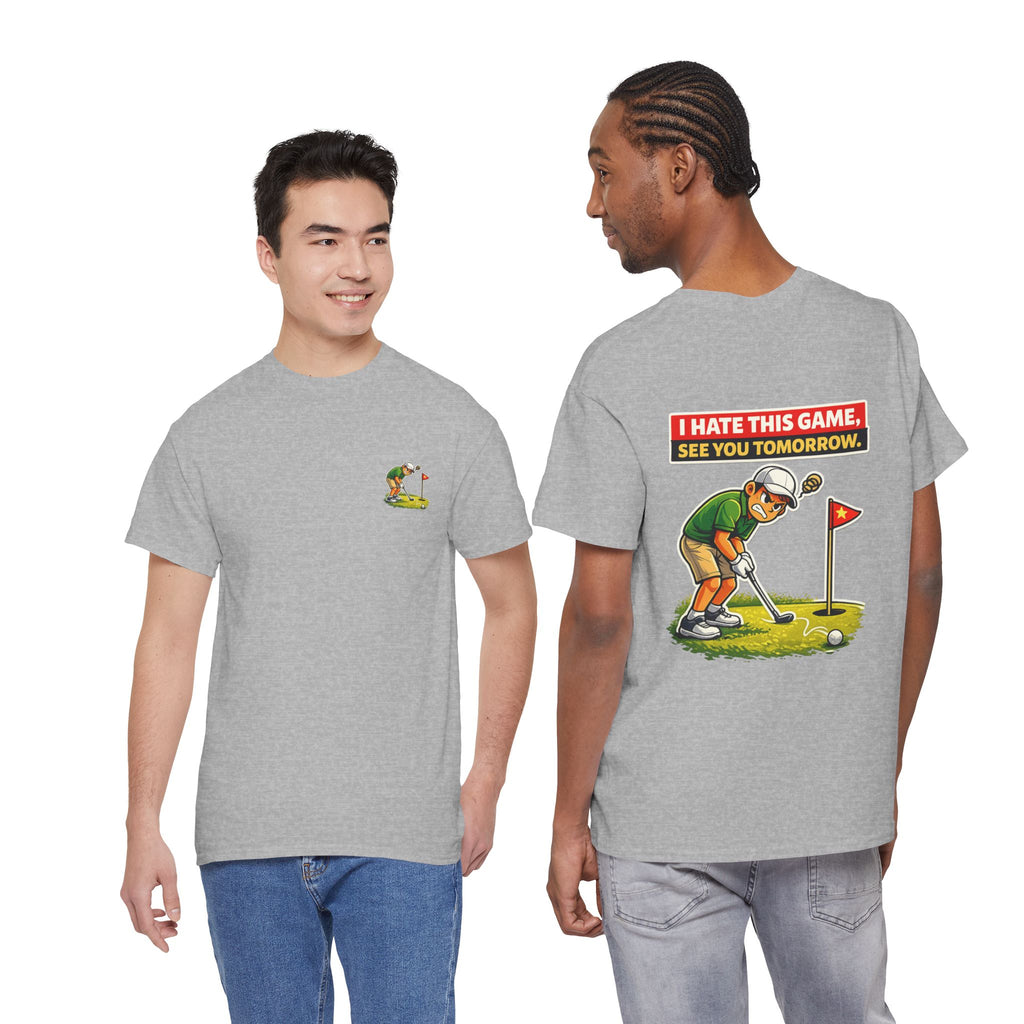Golf T-Shirt — "I Hate This Game, See You Tomorrow" Funny Golfer Graphic Tee
