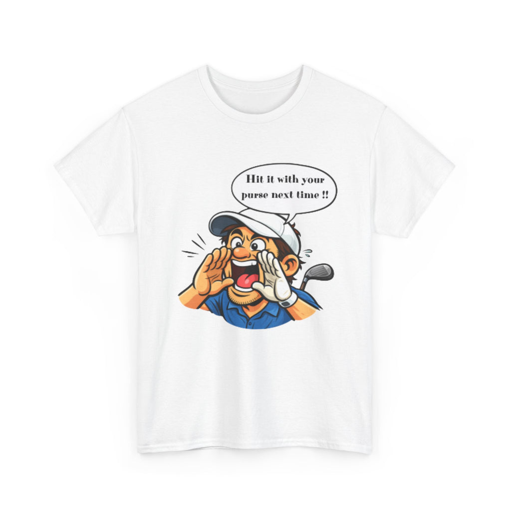 Golf Caddy Cartoon T-Shirt — "Hit it with your purse next time!!" Funny Golf Novelty Tee