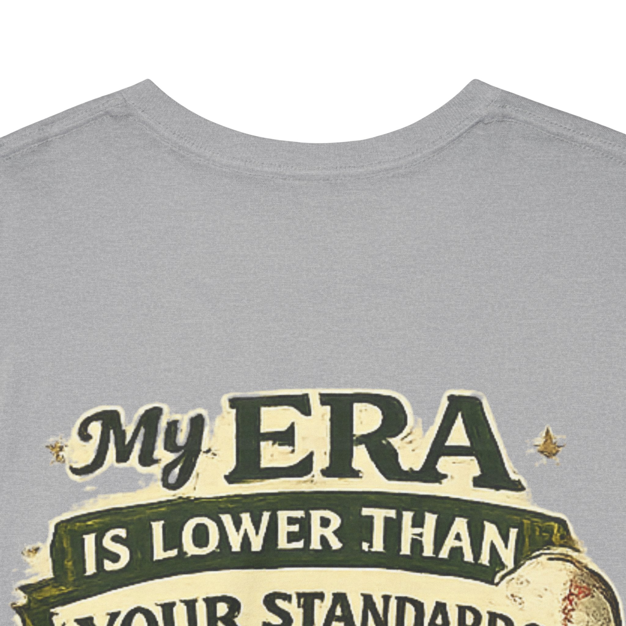 My ERA Is Lower Than Your Standards Tee