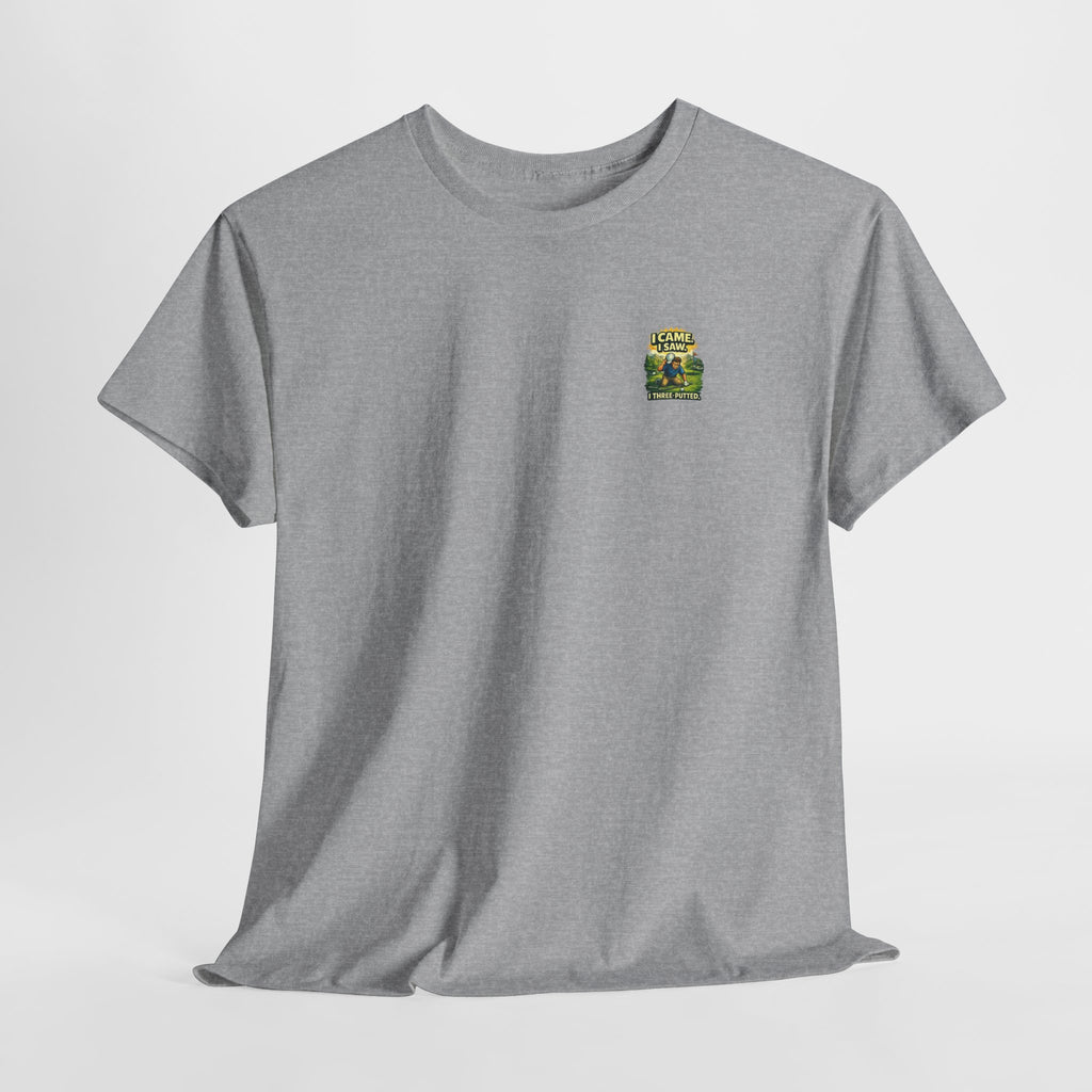 Golf T-Shirt — "I Came. I Saw. I Three-Putted." Funny Golfing Shirt