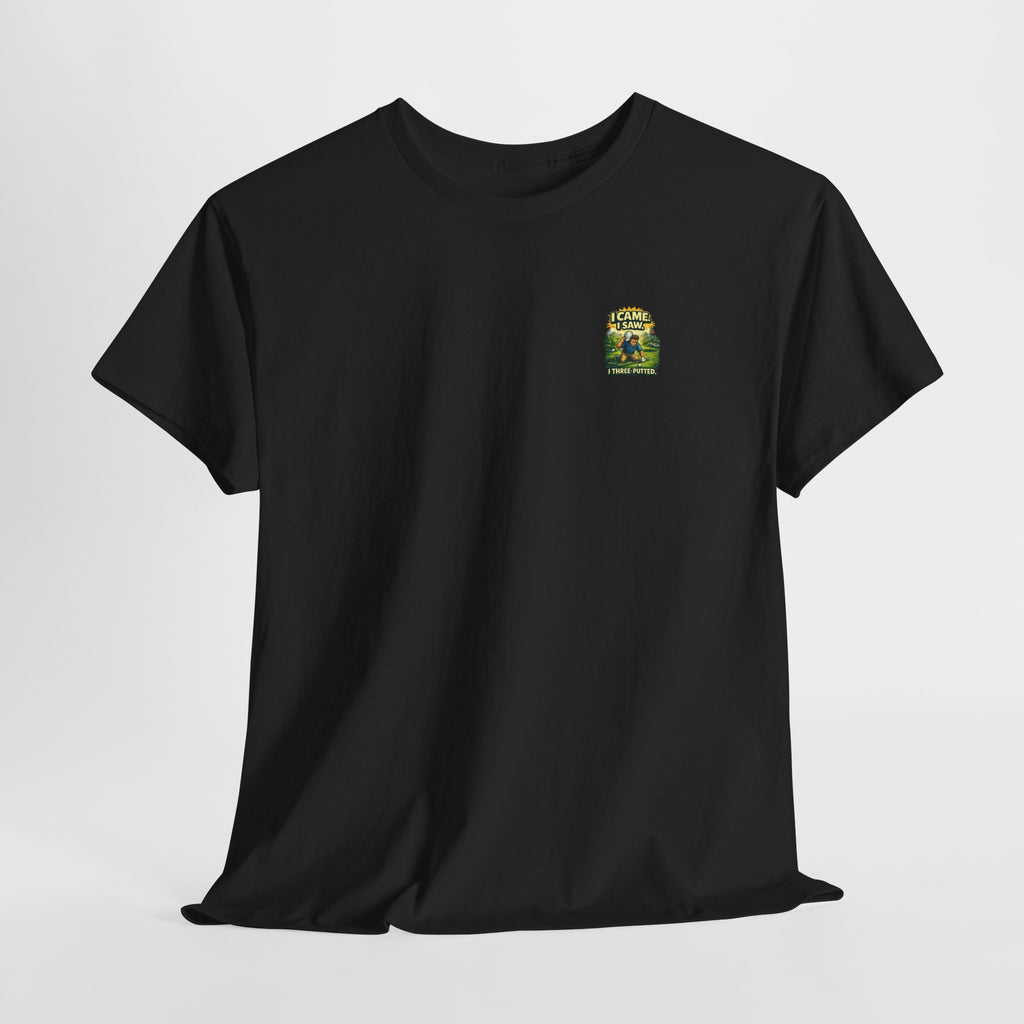 Golf T-Shirt — "I Came. I Saw. I Three-Putted." Funny Golfing Shirt