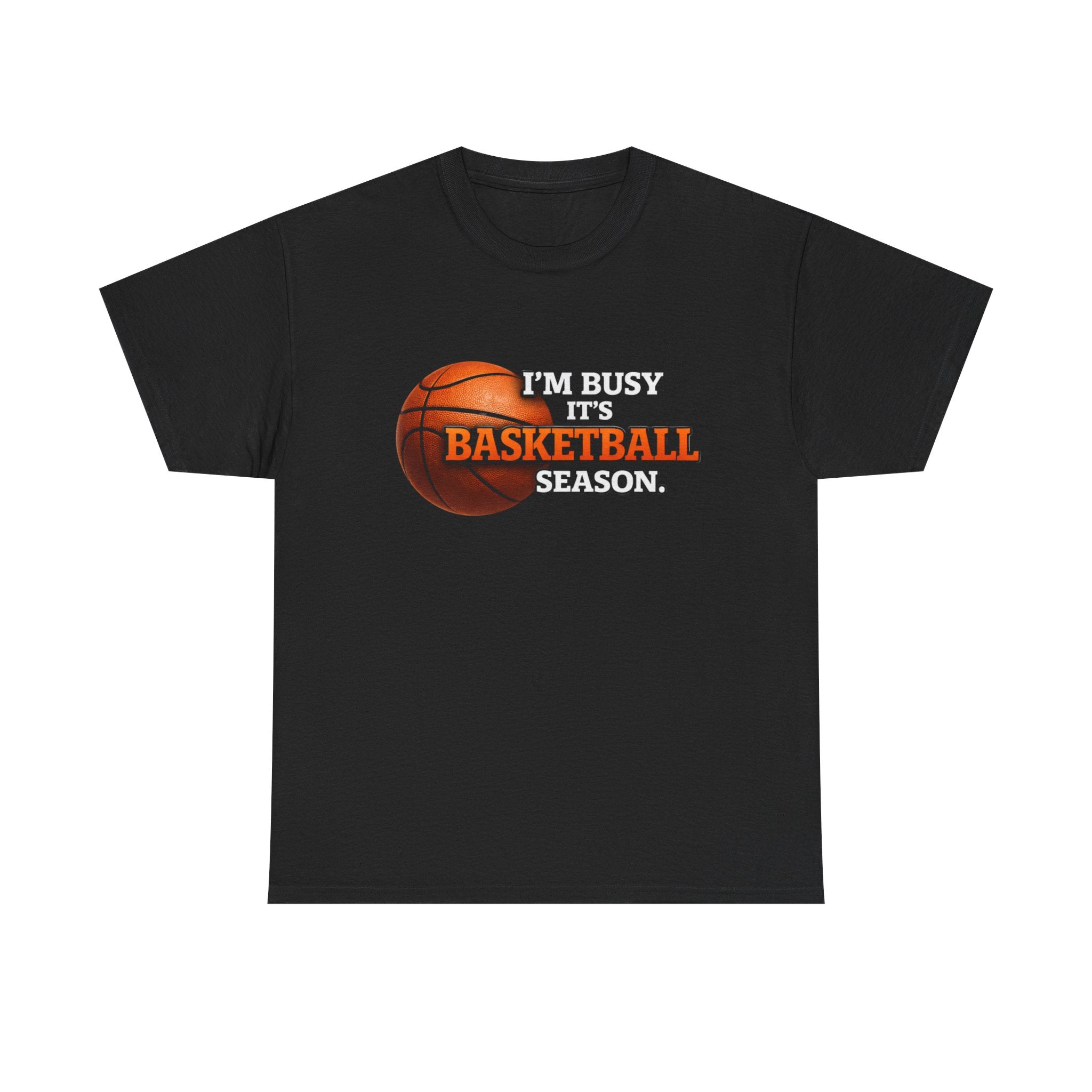Basketball Season T-Shirt — "I'm Busy It's Basketball Season" Graphic Tee