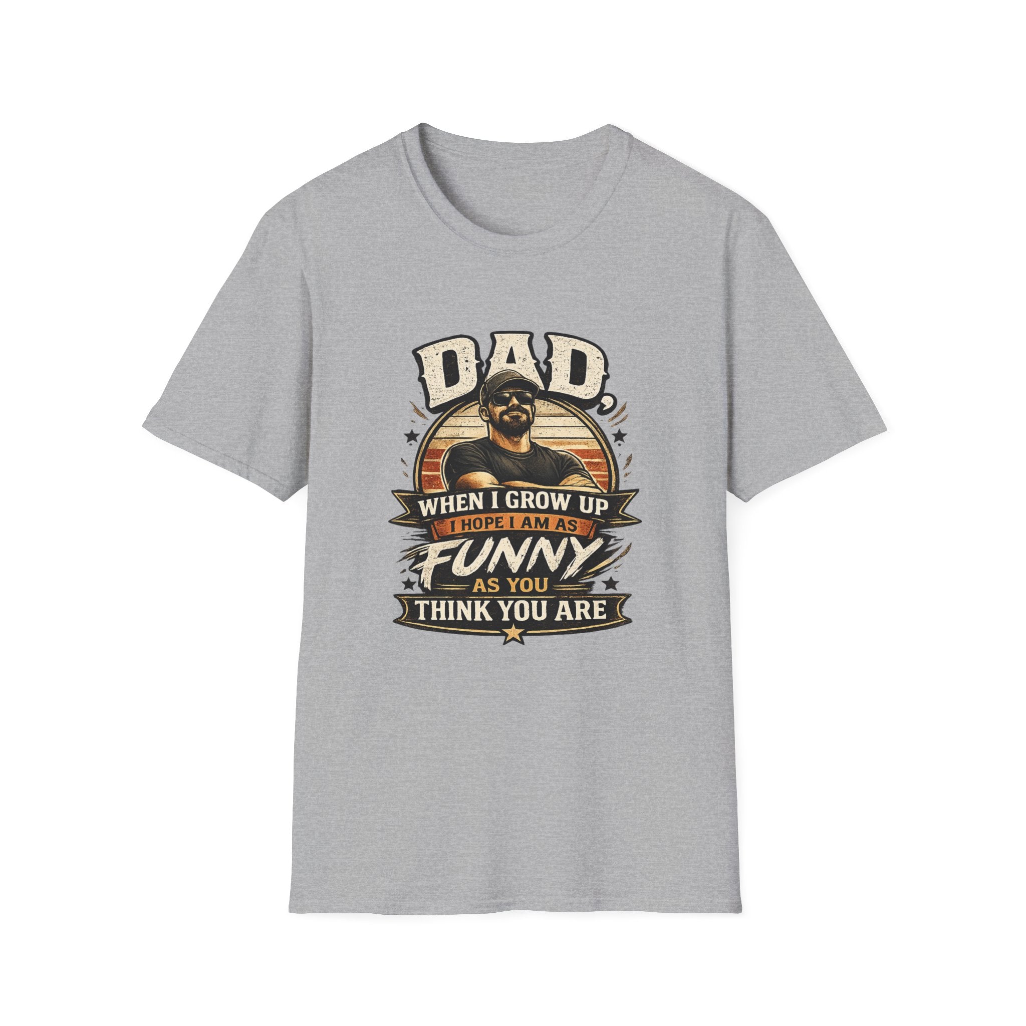 Dad T-Shirt - “When I Grow Up I Hope I’m As Funny As You Think You Are” Vintage Father’s Day Tee