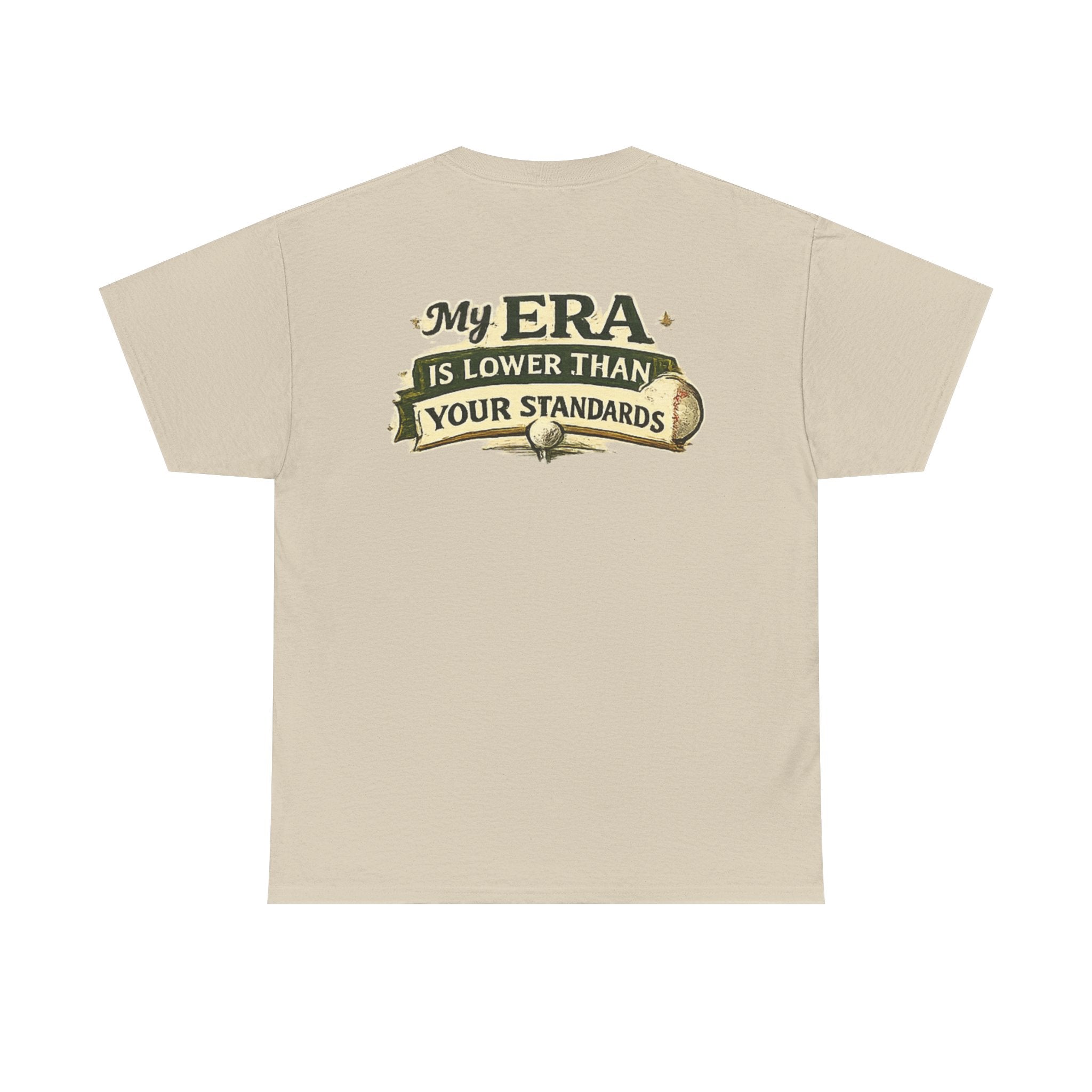 My ERA Is Lower Than Your Standards Tee