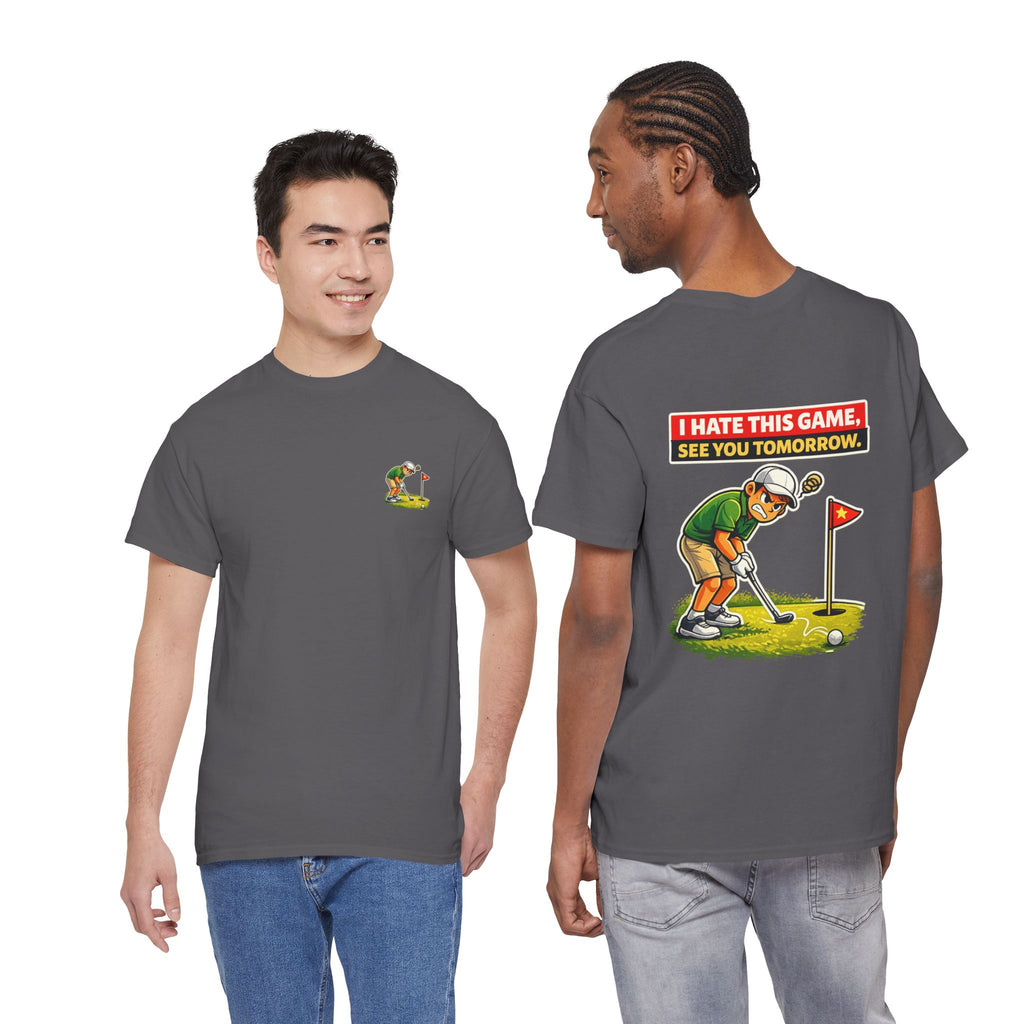 Golf T-Shirt — "I Hate This Game, See You Tomorrow" Funny Golfer Graphic Tee
