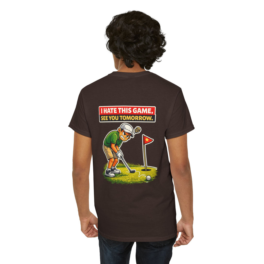 Golf T-Shirt — "I Hate This Game, See You Tomorrow" Funny Golfer Graphic Tee