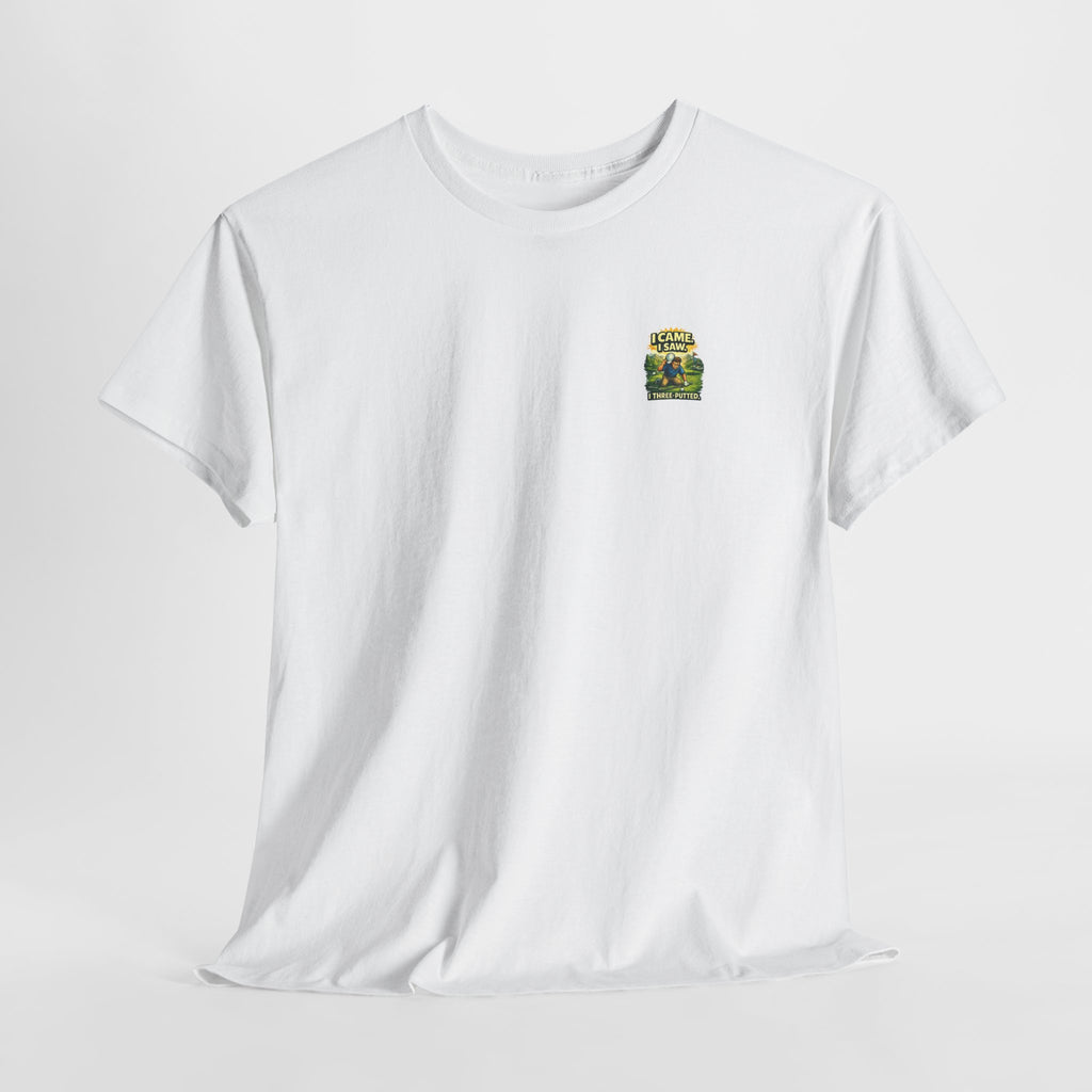 Golf T-Shirt — "I Came. I Saw. I Three-Putted." Funny Golfing Shirt