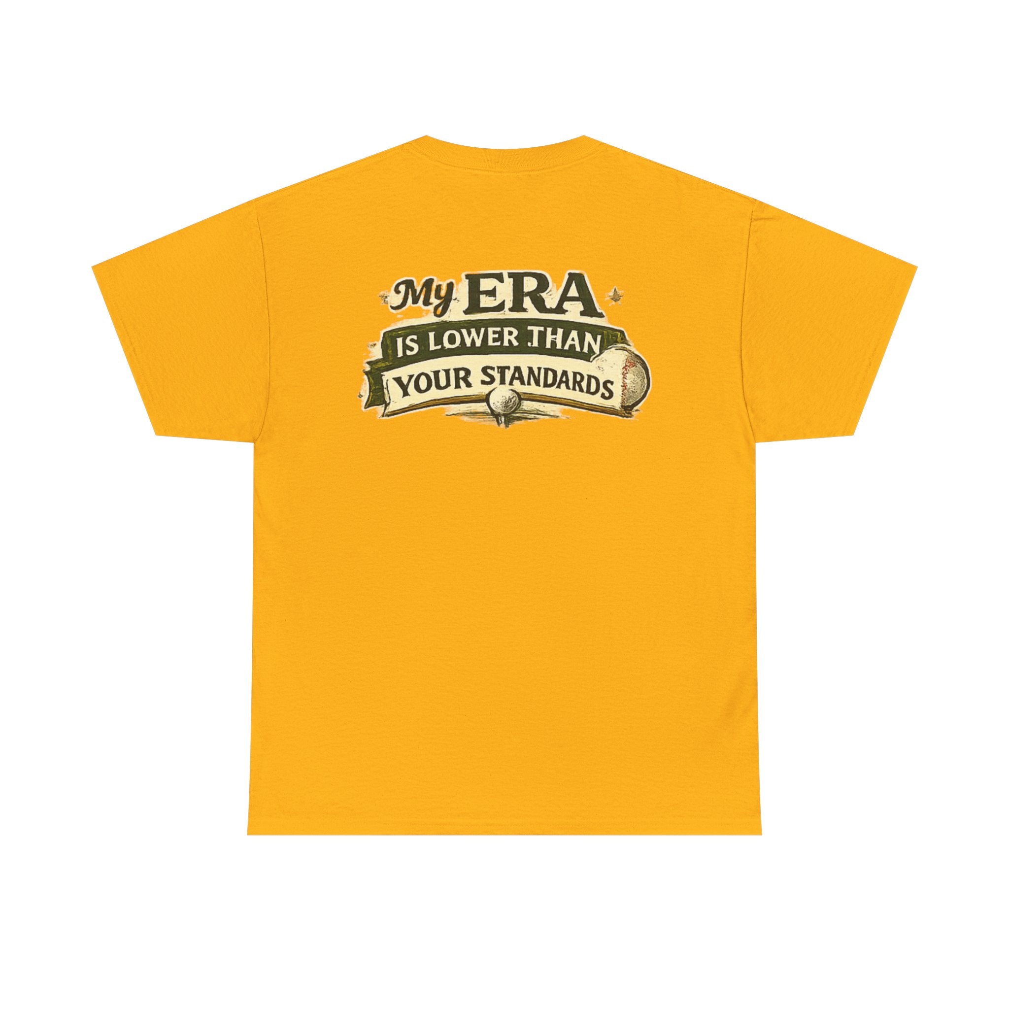 My ERA Is Lower Than Your Standards Tee