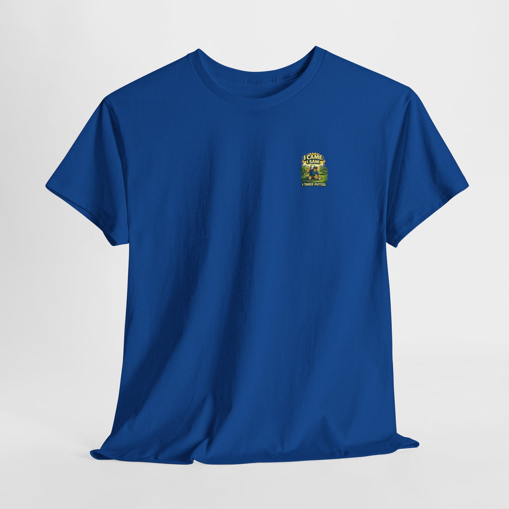 Golf T-Shirt — "I Came. I Saw. I Three-Putted." Funny Golfing Shirt