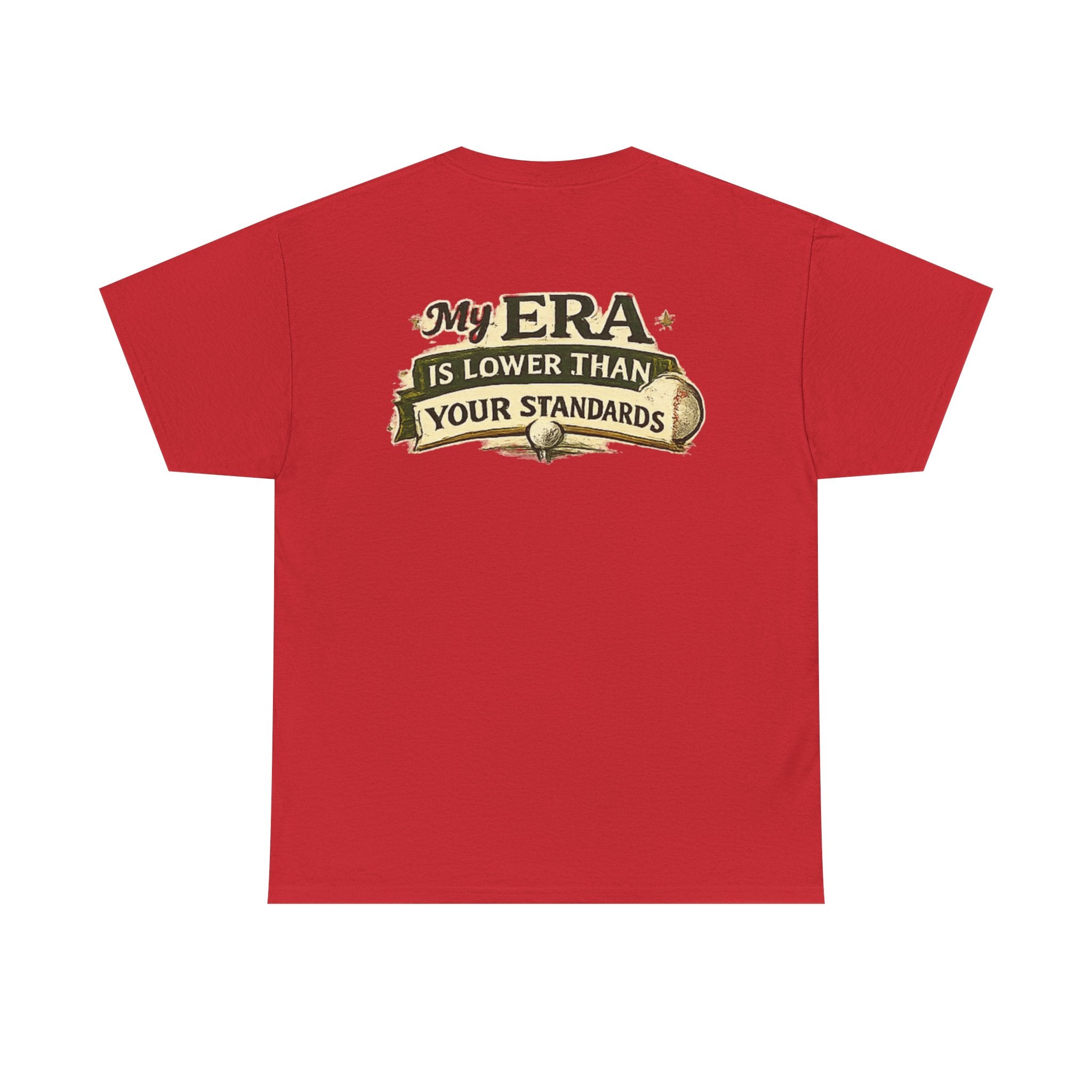 My ERA Is Lower Than Your Standards Tee