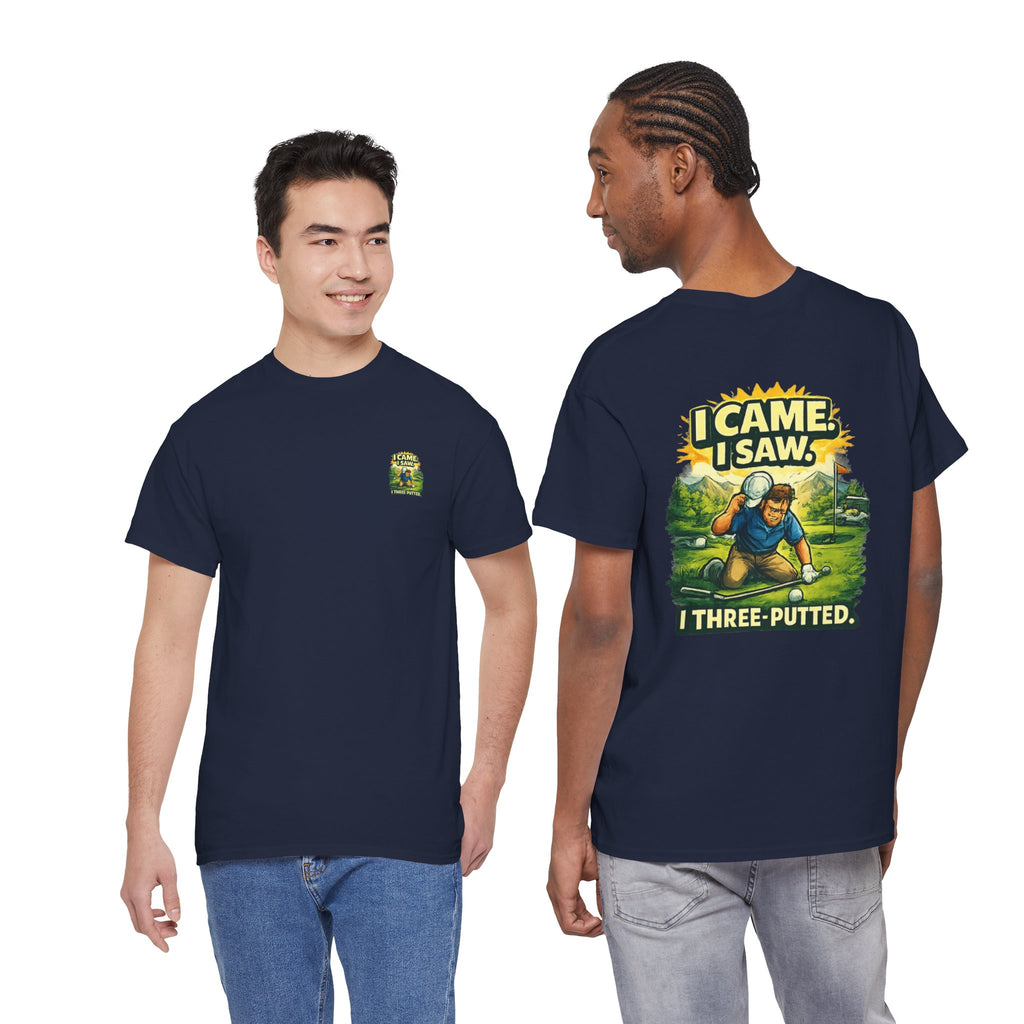 Golf T-Shirt — "I Came. I Saw. I Three-Putted." Funny Golfing Shirt