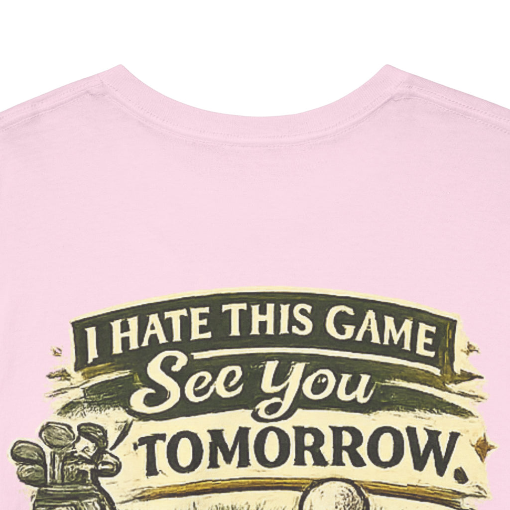Golf T‑Shirt — "I Hate This Game, See You Tomorrow" Retro Graphic Tee