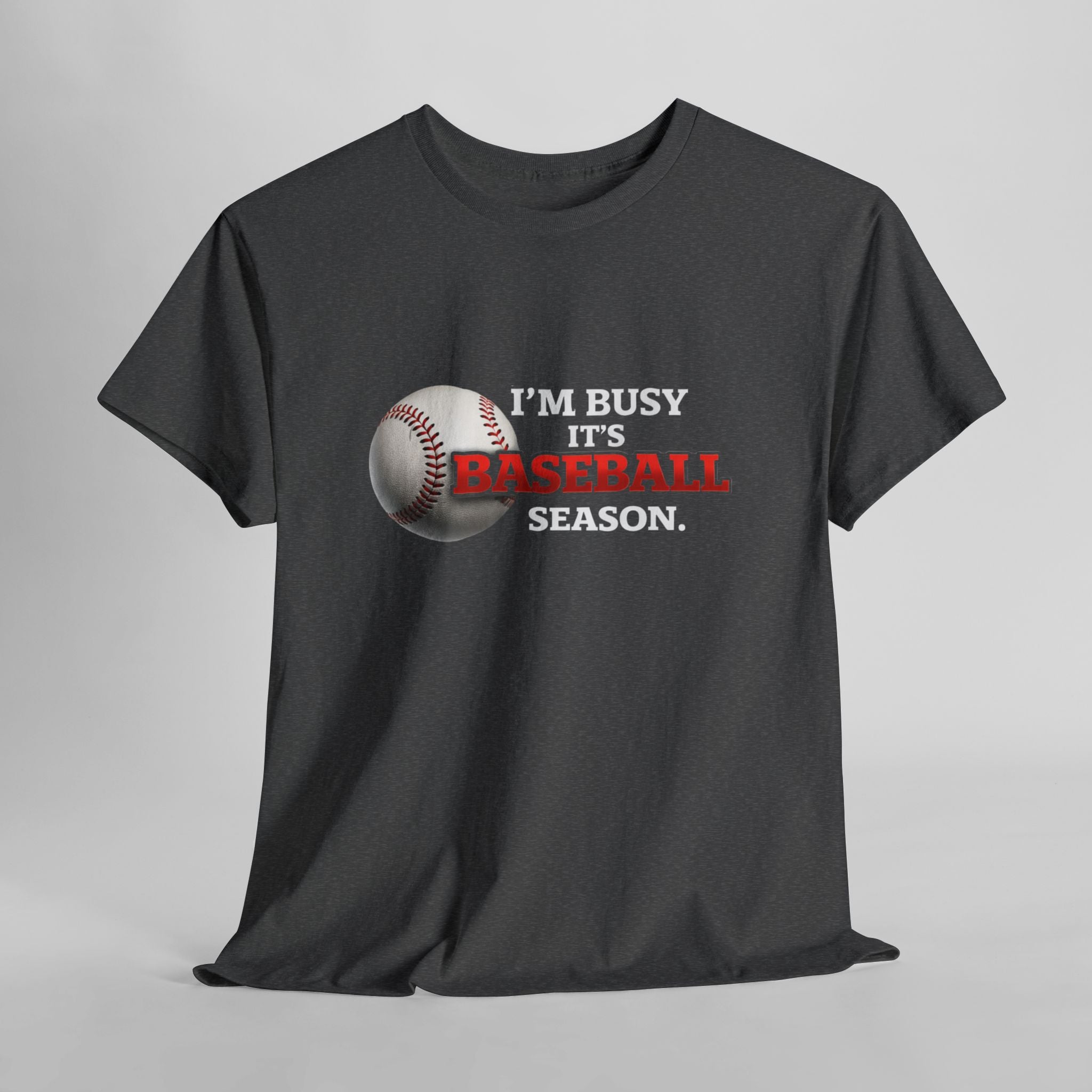 I'm Busy It's Baseball Season T-Shirt