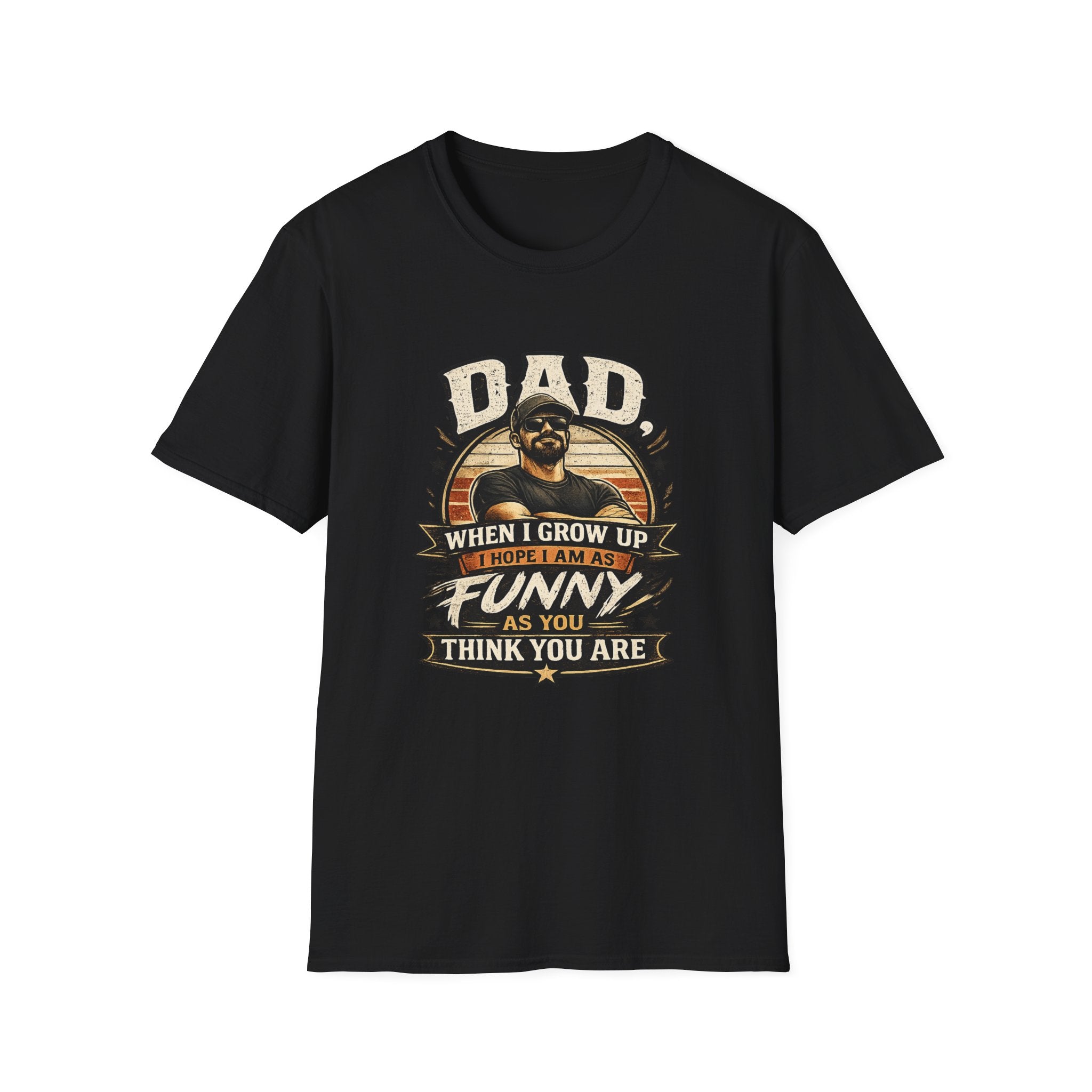 Dad T-Shirt - “When I Grow Up I Hope I’m As Funny As You Think You Are” Vintage Father’s Day Tee