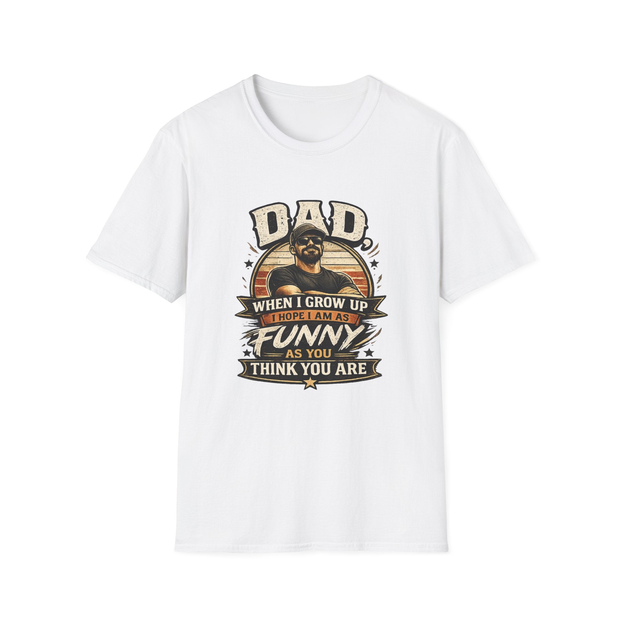 Dad T-Shirt - “When I Grow Up I Hope I’m As Funny As You Think You Are” Vintage Father’s Day Tee