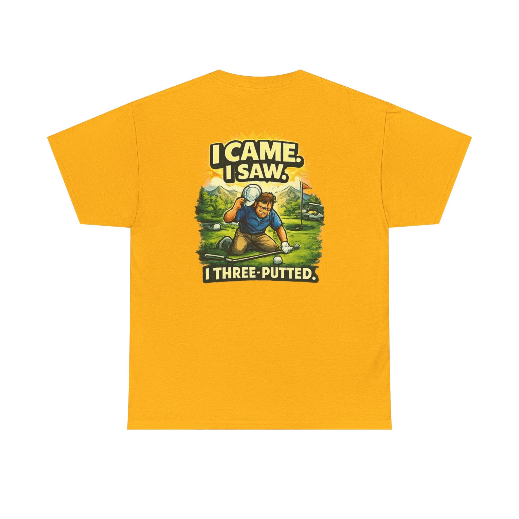 Golf T-Shirt — "I Came. I Saw. I Three-Putted." Funny Golfing Shirt