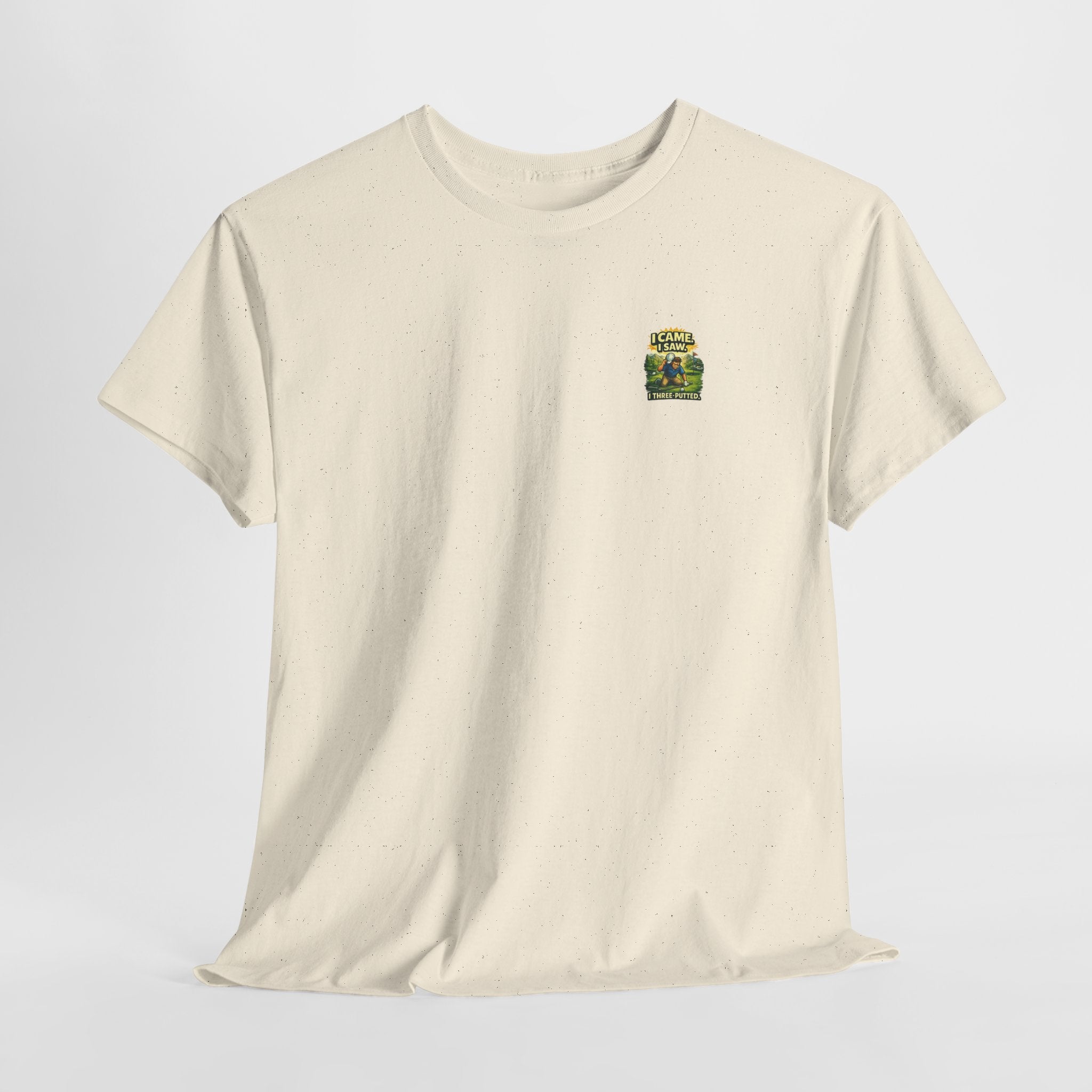 Golf T-Shirt — "I Came. I Saw. I Three-Putted." Funny Golfing Shirt
